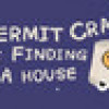 Games like A hermit crab is finding a house