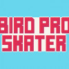 Games like Bird Pro Skater