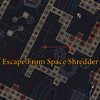 Games like Escape From Space Shredder