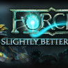 Games like FORCED: Slightly Better Edition
