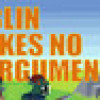 Games like Goblin Takes No Argument[s]