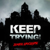 Games like Keep Trying! Zombie Apocalypse