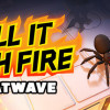 Games like Kill It With Fire: HEATWAVE