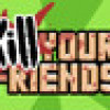 Games like KILL YOUR FRIENDS