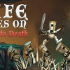 Games like Life Goes On: Done to Death