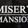 Games like Misery Mansion