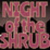 Games like Night of the Shrub Part 2