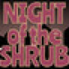 Games like Night of the Shrub Part 3