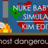 Games like Nuke Babysitter Simulator | Kim Edition