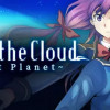 Games like Over The Cloud : Lost Planet