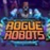Games like Rogue Robots