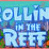 Games like Rolling in the Reef
