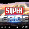 Games like Super Heroes: Men in VR beta