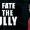 Games like THE FATE OF THE BULLY