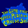 Games like The Game That Takes Place on a Cruise Ship