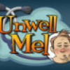 Games like Unwell Mel
