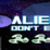 Games like Aliens Don't Exist