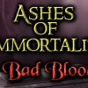Games like Ashes of Immortality II - Bad Blood