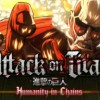 Games like Attack On Titan: Humanity In Chains