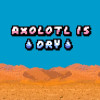 Games like Axolotl is Dry