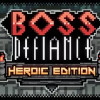 Games like Boss Defiance - Heroic Edition