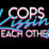 Games like Cops Kissing Each Other