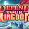 Games like Defend Your Kingdom