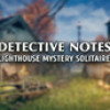 Games like Detective notes. Lighthouse Mystery Solitaire