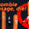Games like Die, zombie sausage, die!