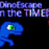 Games like DinoEscape in the time!