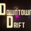 Games like Downtown Drift