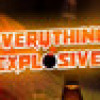 Games like Everything Explosive