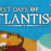 Games like First Days of Atlantis