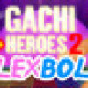 Games like Gachi Heroes 2: Flexboll