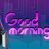 Games like Good Morning, A.I.