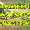 Games like Gunslingers of the Wasteland vs. The Zombies From Mars