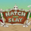 Games like Hatch and Slay