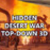 Games like Hidden Desert War Top-Down 3D