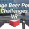 Games like Huge Beer Pong Challenges VR
