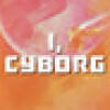 Games like I, Cyborg