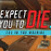 Games like I Expect You To Die 3: Cog in the Machine