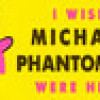 Games like I wish Michael Phantomino were here
