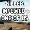 Games like Killer: Infected One of Us