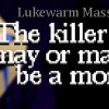 Games like Lukewarm Massacre: The killer who may or may not be a moron.