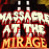 Games like Massacre At The Mirage