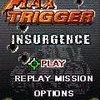Games like Max Trigger: Insurgence