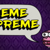 Games like Meme Supreme  ¯\_(ツ)_/¯