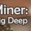 Games like Miner: Dig Deep