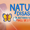 Games like Natural Disaster: A Butterfly's Guide to Mass Destruction