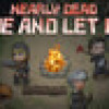 Games like Nearly Dead - Live and Let Die